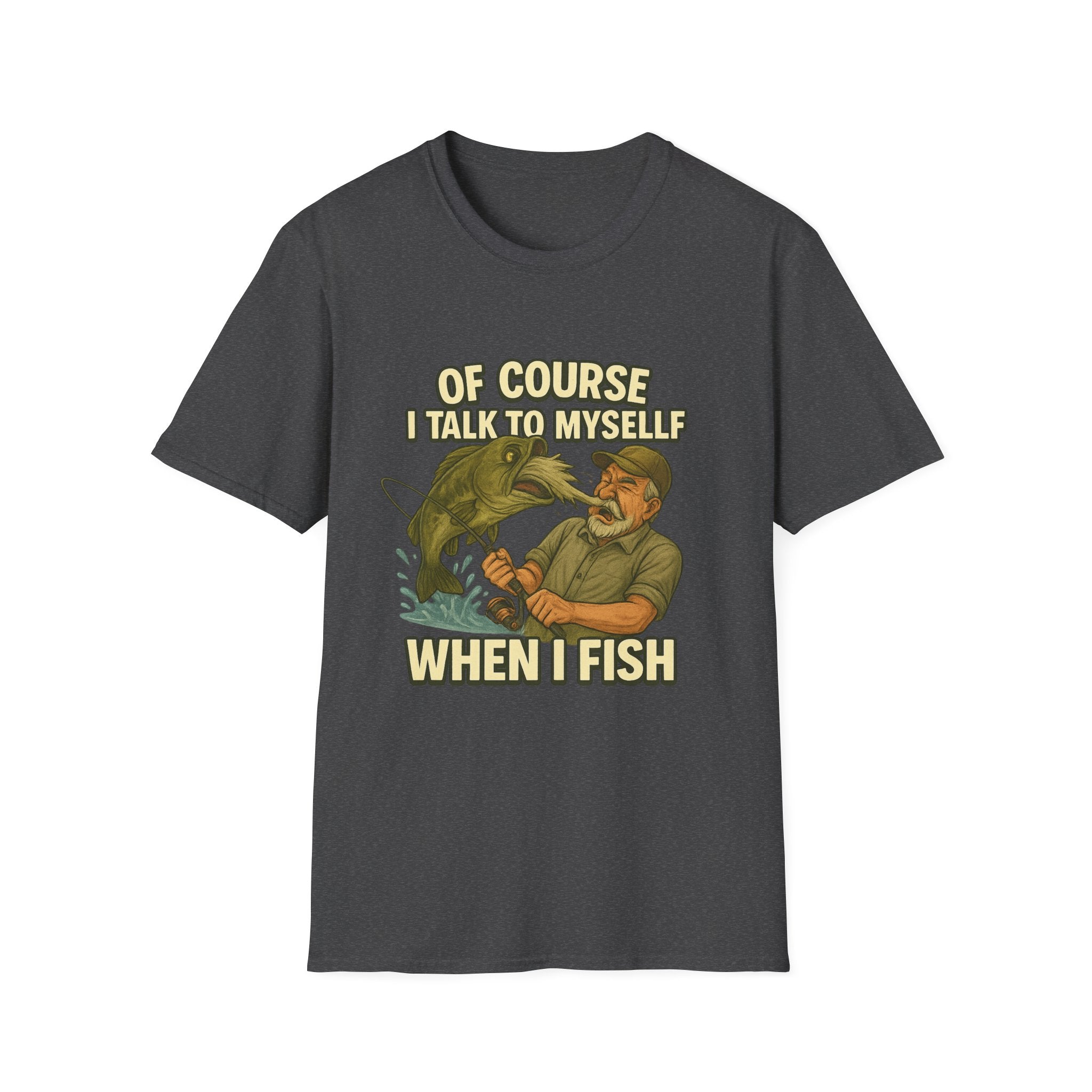 Fishing T-Shirt — "Of Course I Talk to Myself When I Fish" Funny Angler Shirt