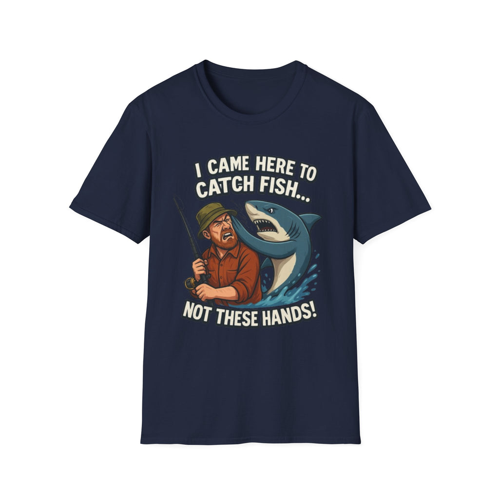 Fishing T-Shirt — "I Came Here To Catch Fish, Not These Hands" Funny Angler Tee