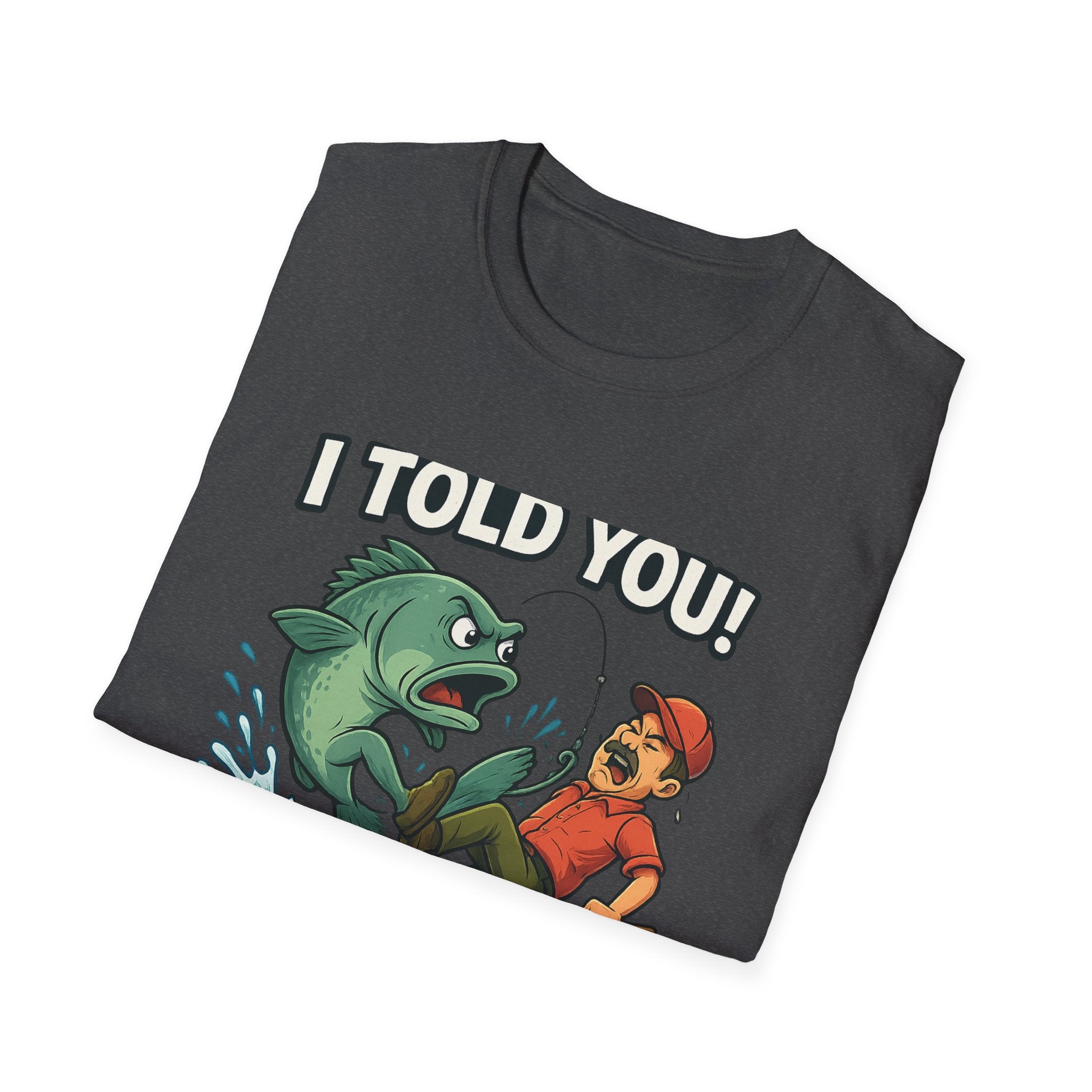 Fishing T-Shirt - I Told You! Quit Staring at Me Funny Angler Tee