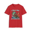 Fishing T-Shirt - I Told You! Quit Staring at Me Funny Angler Tee