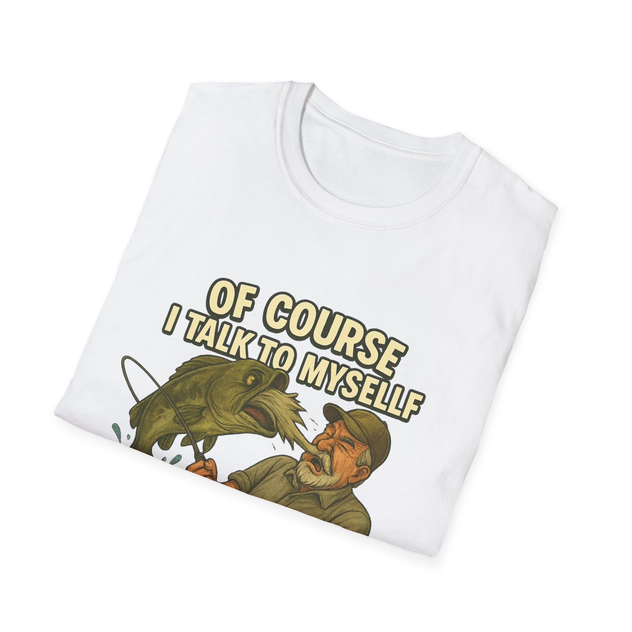 Fishing T-Shirt — "Of Course I Talk to Myself When I Fish" Funny Angler Shirt
