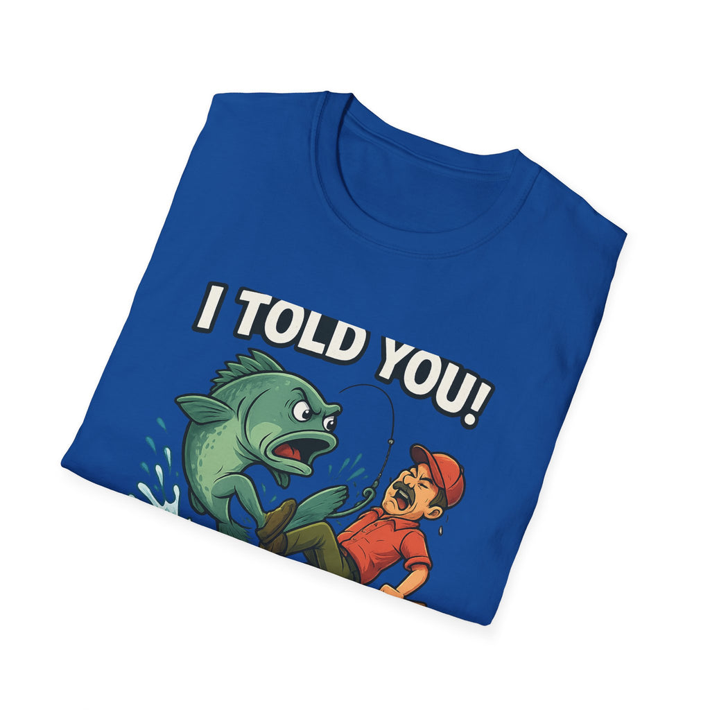 Fishing T-Shirt - I Told You! Quit Staring at Me Funny Angler Tee