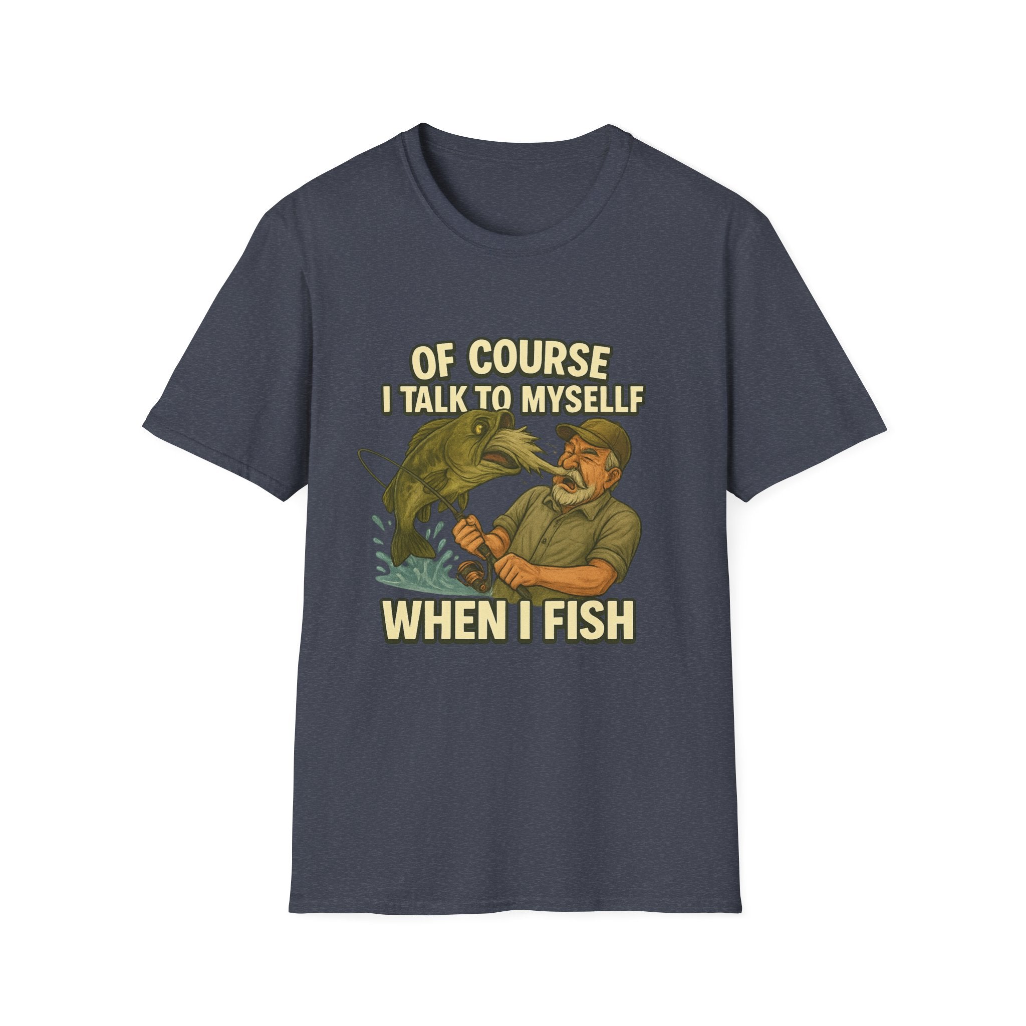 Fishing T-Shirt — "Of Course I Talk to Myself When I Fish" Funny Angler Shirt