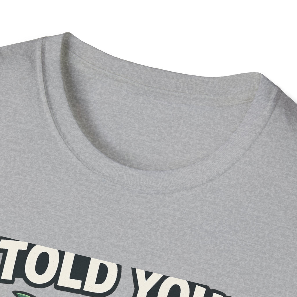 Fishing T-Shirt - I Told You! Quit Staring at Me Funny Angler Tee
