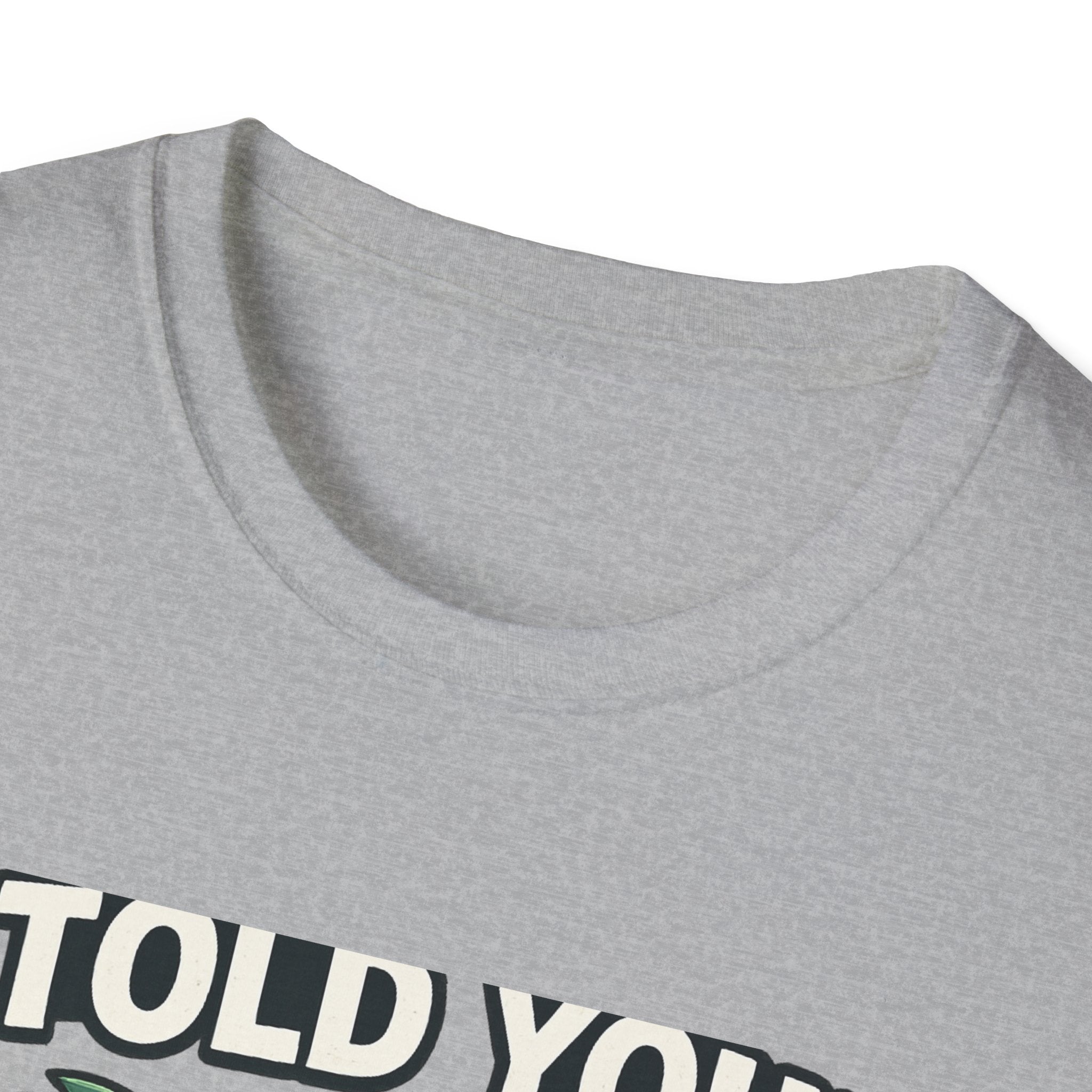 Fishing T-Shirt - I Told You! Quit Staring at Me Funny Angler Tee